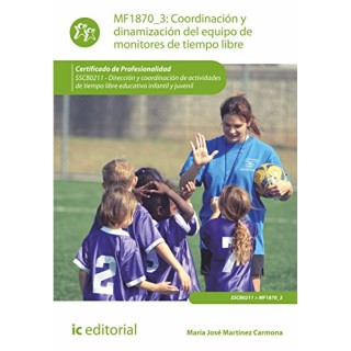 MF 1870_3: Coordinación Y Dinamización Del Equipo De Monitores De Tiempo Libre. Sscb0211